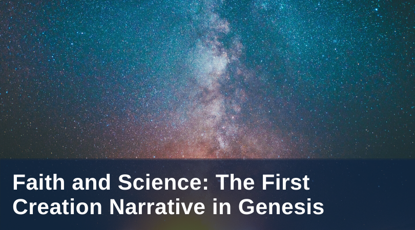 faith-and-science-the-first-creation-narrative-in-genesis